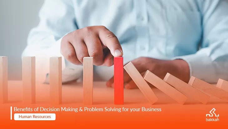 Benefits of Decision making & Problem solving for your business