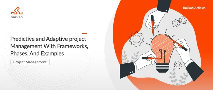 Predictive and Adaptive Project Management With Frameworks, Phases, And Examples