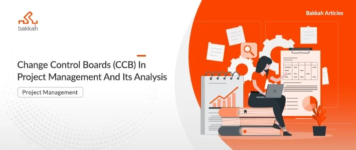 Change Control Boards (CCB) In Project Management And Its Analysis