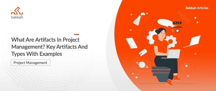 What Are Artifacts In Project Management? Key Artifacts And Types With Examples
