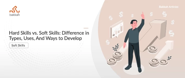Hard Skills vs. Soft Skills: Difference in Types, Uses, And Ways to Develop